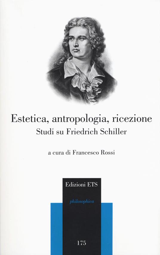 Estetica, antropologia, ricezione. Studi su Friedrich Schiller - copertina