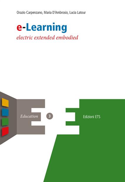 E-learning. Electric extended embodied - Orazio Carpenzano,Maria D'Ambrosio,Lucia Latour - ebook