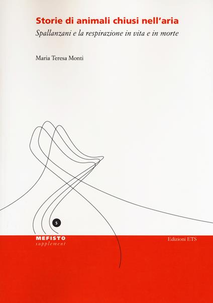 Storie di animali chiusi nell'aria. Spallanzani e la respirazione in vita e in morte - Maria Teresa Monti - copertina