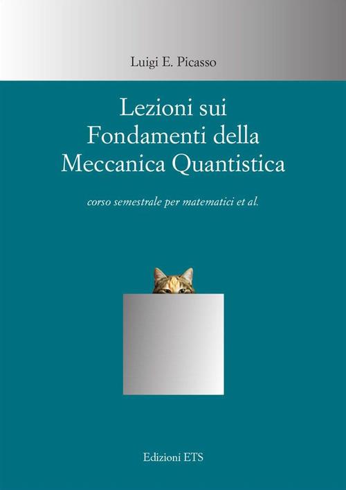 Lezioni sui fondamenti della meccanica quantistica - Luigi E. Picasso - copertina