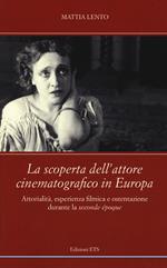 La scoperta dell'attore cinematografico in Europa. Attorialità, esperienza filmica e ostentazione durante la «seconde époque»