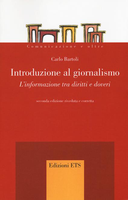 Introduzione al giornalismo. L'informazione tra diritti e doveri - Carlo Bartoli - copertina