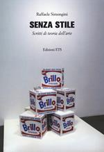 Senza stile. Scritti di teoria dell'arte