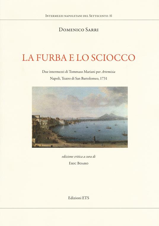 La furba e lo sciocco. Due intermezzi di Tommaso Mariani per «Artemisia». Napoli, Teatro di San Bartolomeo, 1731. Ediz. critica - Domenico Sarri - copertina