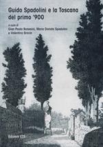 Guido Spadolini e la Toscana del primo novecento. Catalogo della mostra (Massa Marittima, 10-25 giugno 2017). Ediz. a colori