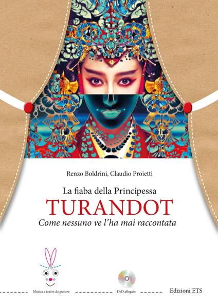 La fiaba della principessa Turandot. Come nessuno ve l'ha mai raccontata. Con DVD video - Renzo Boldrini,Claudio Proietti - copertina