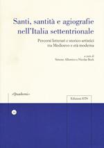 Santi, sanità e agiografia nell'Italia settentrionale. Percorsi letterari e storico-artistici tra medioevo e età moderna