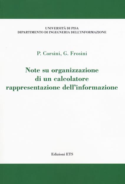 Note su organizzazione di un calcolatore. Rappresentazione dell'informazione - Paolo Corsini,Graziano Frosini - copertina