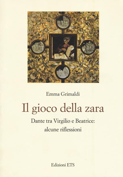 Il gioco di zara. Dante tra Virgilio e Beatrice: alcune riflessioni - Emma Grimaldi - copertina
