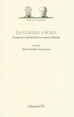 Da Stagira a Roma. Prospettive aristoteliche tra storia e filosofia