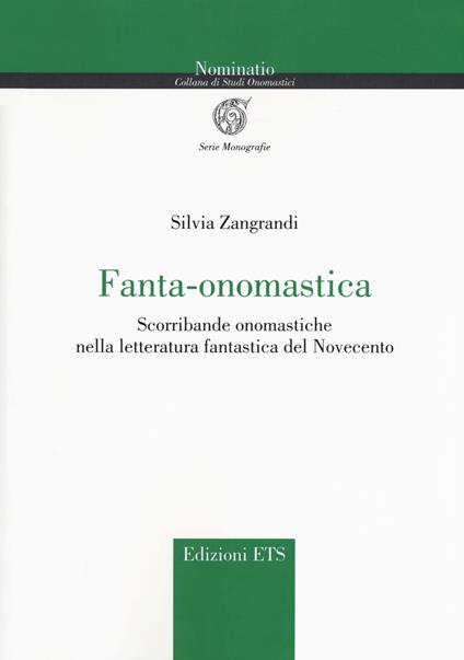 Fanta-onomastica. Scorribande onomastiche nella letteratura fantastica del Novecento - Silvia Zangrandi - copertina