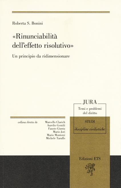 «Rinunciabilità dell'effetto risolutivo». Un principio da ridimensionare - Roberta Bonini - copertina