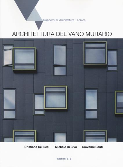 Architettura del vano murario - Cristina Cellucci,Michele Di Sivo,Giovanni Santi - copertina