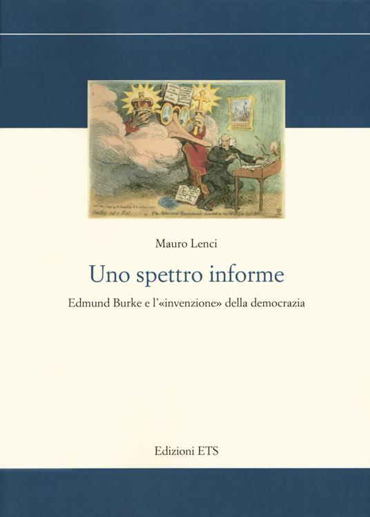 Uno spettro informe. Edmund Burke e l'«invenzione» della democrazia - Mauro Lenci - copertina