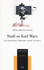 Studi su Karl Marx. La cooperazione, l'individuo sociale e le merci