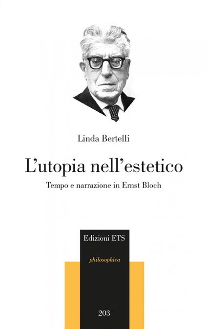 L'utopia nell'estetico. Tempo e narrazione in Ernst Bloch - Linda Bertelli - copertina