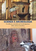 Scienza e archeologia. Un efficace connubio per la divulgazione della cultura scientifica