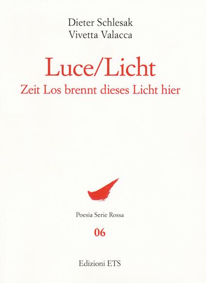 Luce-Licht. Zeit los brennt dieses licht hier. Ediz. bilingue - Dieter Schlesak,Vivetta Valacca - copertina