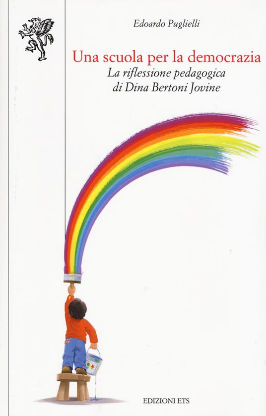 Una scuola per la democrazia. La riflessione pedagogica di Dina Bertoni Jovine - Edoardo Puglielli - copertina
