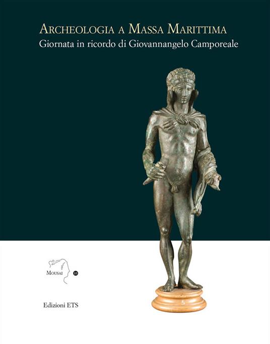 Archeologia a Massa Marittima. Giornata in ricordo di Giovannangelo Camporeale - copertina