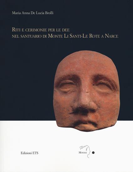 Riti e cerimonie per le dee nel santuario di Monte Li Santi-Le Rote a Narce - Maria Anna De Lucia Brolli - copertina