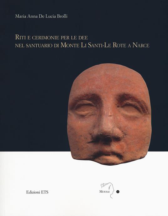 Riti e cerimonie per le dee nel santuario di Monte Li Santi-Le Rote a Narce - Maria Anna De Lucia Brolli - copertina