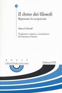 Il dono dei filosofi. Ripensare la reciprocità