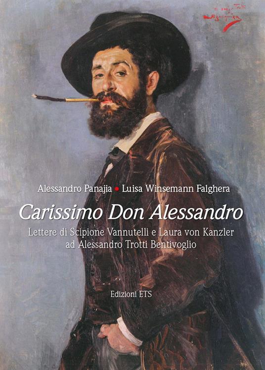 Carissimo don Alessandro. Lettere di Scipione Vannutelli e Laura von Kanzler ad Alessandro Trotti Bentivoglio - Alessandro Panajia,Luisa Winsemanm Falghera - copertina
