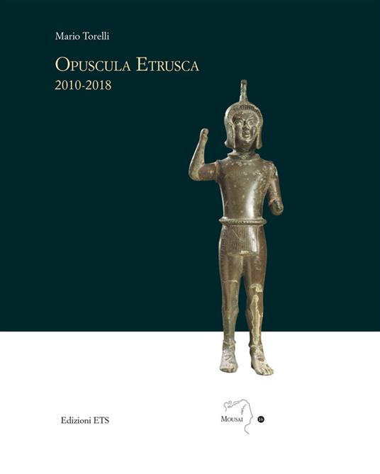 Opuscola etrusca 2010-2018 - Mario Torelli - copertina