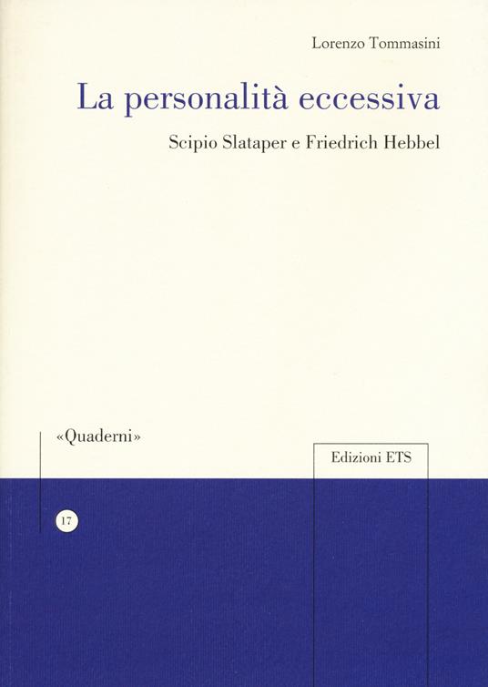 La personalità eccessiva. Scipio Slataper e Friedrich Hebbel - Lorenzo Tommasini - copertina
