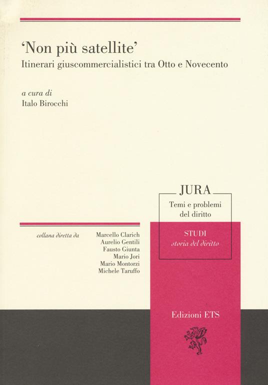 «Non più satellite». Itinerari giuscommercialistici tra Otto e Novecento - copertina