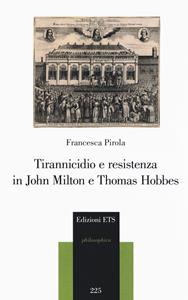Libro Tirannicidio e resistenza in John Milton e Thomas Hobbes Francesca Pirola