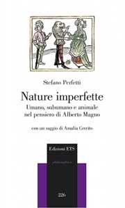 Nature imperfette. Umano, subumano e animale nel pensiero di Alberto Magno
