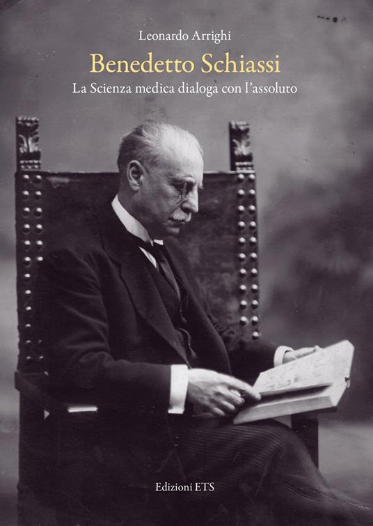 Benedetto Schiassi. La scienza medica dialoga con l'assoluto - Leonardo Arrighi - copertina
