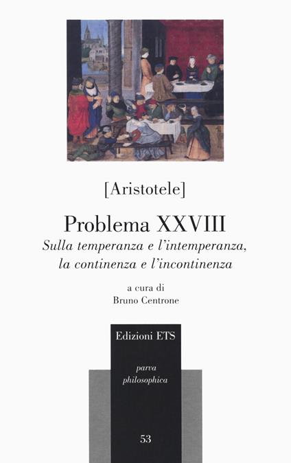 Problema XXVIII. Sulla temperanza e l'intemperanza, la continenza e l’incontinenza - Aristotele - copertina