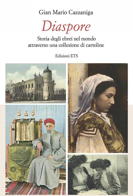 Diaspore. Storia degli ebrei nel mondo attraverso una collezione di cartoline - Gian Mario Cazzaniga - copertina
