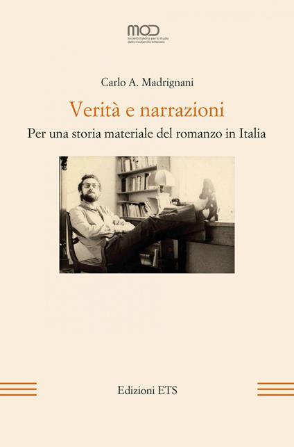 Verità e narrazioni. Per una storia materiale del romanzo in Italia - Carlo A. Madrignani - copertina