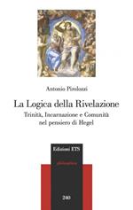 La logica della Rivelazione. Trinità, incarnazione e comunità nel pensiero di Hegel