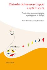 Disturbi del neurosviluppo e reti di cura. Prospettive neuropsichiatriche e pedagogiche in dialogo