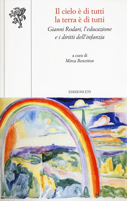 Il cielo è di tutti la terra è di tutti. Gianni Rodari, l'educazione e i diritti dell'infanzia - copertina
