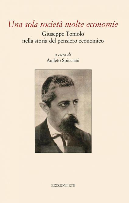 Una sola società molte economie. Giuseppe Toniolo nella storia del pensiero economico - copertina