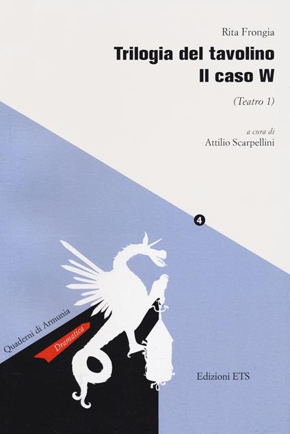 Trilogia del tavolino. Il caso W (Teatro 1) - Rita Frongia - copertina