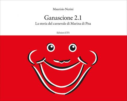 Ganascione 2.1. La storia del carnevale di Marina di Pisa - Maurizio Nerini - copertina