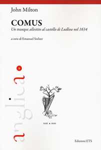 Comus. Un masque allestito al castello di Ludlow nel 1634