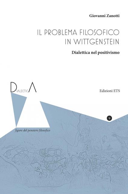 Il problema filosofico in Wittgenstein. Dialettica nel positivismo - Giovanni Zanotti - copertina
