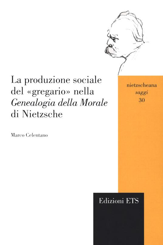 La produzione sociale del «gregario» nella «Genealogia della morale» di Nietzsche - Marco Celentano - copertina