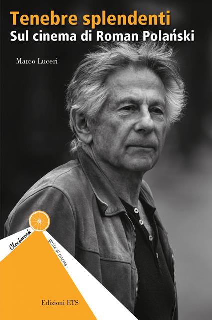 Tenebre splendenti. Sul cinema di Roman Polanski - Marco Luceri - copertina