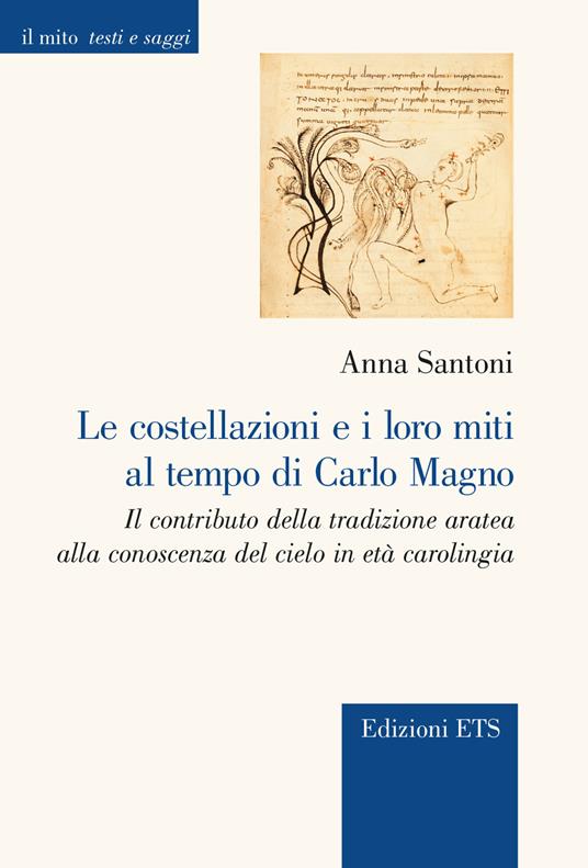 Le costellazioni e i loro miti al tempo di Carlo Magno. Il contributo della tradizione aratea alla conoscenza del cielo in età carolingia - Anna Santoni - copertina