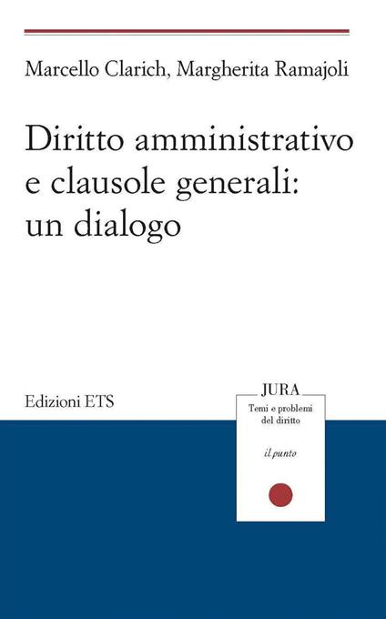 Diritto amministrativo e clausole generali: un dialogo - Marcello Clarich,Margherita Ramajoli - copertina