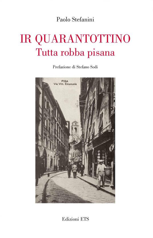 Ir quarantottino. Tutta robba pisana - Paolo Stefanini - copertina